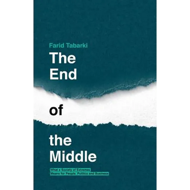 The End of the Middle: What a society of extremes means for people, politics and business
