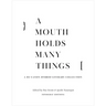 A Mouth Holds Many Things: A De-Canon Hybrid Literary Anthology