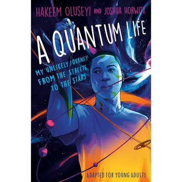 A Quantum Life (Adapted for Young Adults): My Unlikely Journey from the Street to the Stars