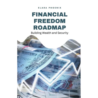 Financial Freedom Roadmap: Building Wealth and Security