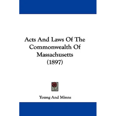 Acts And Laws Of The Commonwealth Of Massachusetts (1897)
