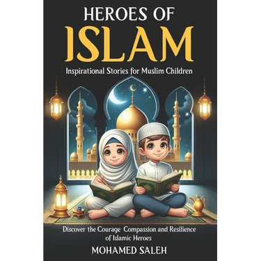 Heroes of Islam: Inspirational Stories for Muslim Children