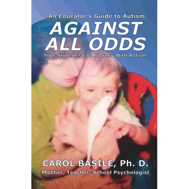 Against All Odds: Your Student's Life Journey With Autism
