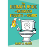 The Ultimate Book of Bathroom Etiquette and Humor
