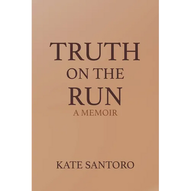 Truth on the Run: A Memoir