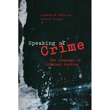 Speaking of Crime: The Language of Criminal Justice