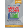 How to Raise your Credit Score: Proven Strategies to Repair Your Credit Score, Increase Your Credit Score, Overcome Credit Card Debt and Increase Your
