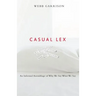 Casual Lex: An Informal Assemblage of Why We Say What We Say