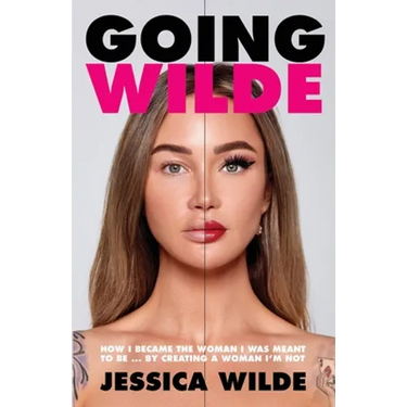 Going Wilde: How I Became the Woman I Was Meant to Be by Creating a Woman I'm Not