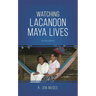 Watching Lacandon Maya Lives
