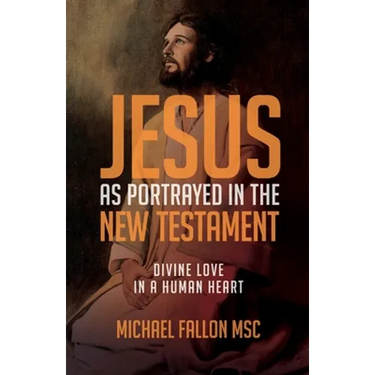 Jesus as Portrayed in the New Testament: Divine Love in a Human Heart
