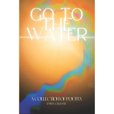 Go to the Water: A Collection of Poetry