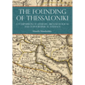 The Founding of Thessaloniki: A Comparison of Literary, Archaeological and Topographical Evidence