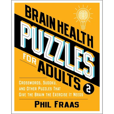 Brain Health Puzzles for Adults 2: Crosswords, Sudoku, and Other Puzzles That Give the Brain the Exercise It Needs