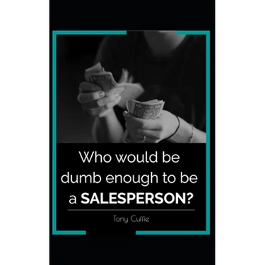 Who would be dumb enough to be a SALESPERSON?