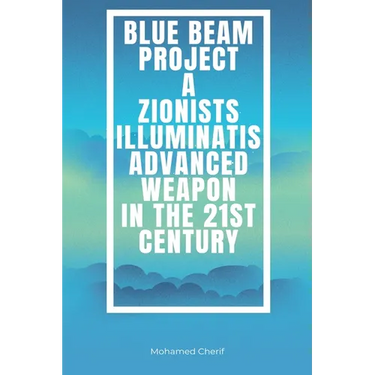 Blue Beam Project A Zionists-Illuminatis Advanced Weapon In the 21st Century