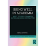 Being Well in Academia: Ways to Feel Stronger, Safer and More Connected