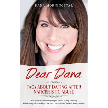 Dear Dana: FAQs About Dating After Narcissistic Abuse: FAQs