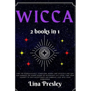 Wicca: Find the hidden rituals, symbolism, herbal and crystals and you can harness the power world of witchcraft in 7 steps.