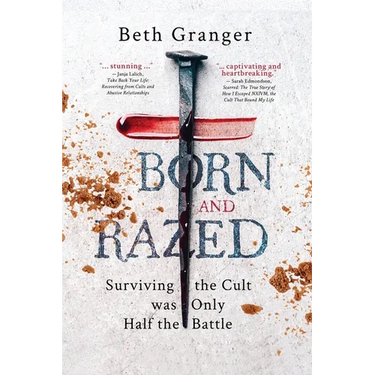 Born and Razed: Surviving the Cult was Only Half the Battle