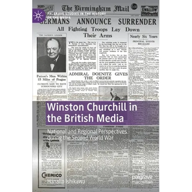 Winston Churchill in the British Media: National and Regional Perspectives During the Second World War
