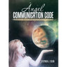 Angel Communication Code: Responding to the Extraterrestrial Message