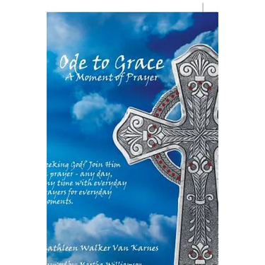 Ode to Grace a Moment of Prayer: Seeking God? Join Him in Prayer-Any Day, Any Time with Everyday Prayers for Everyday Moments