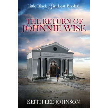 Little Black Girl Lost: Book 6 The Return of Johnnie Wise