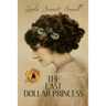 The Last Dollar Princess: A Young Heiress's Quest for Independence in Gilded Age America and George V's Coronation Year England