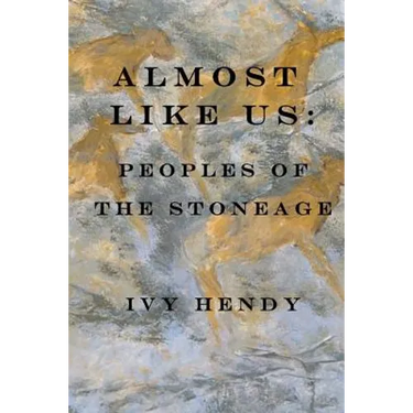 Almost like Us: Peoples of the Stone Age