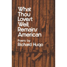 What Thou Lovest Well, Remains American: Poems