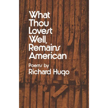 What Thou Lovest Well, Remains American: Poems