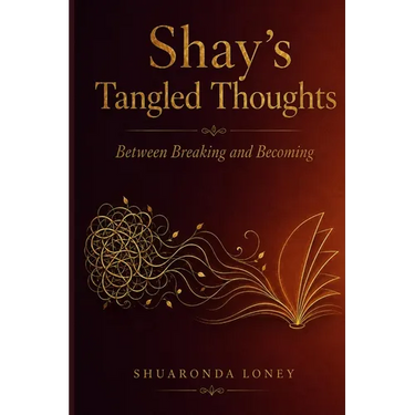 Shay's Tangled Thoughts: Between Breaking and Becoming