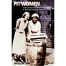 Pit Women: Coal Communities in Northern England in the Early Twentieth Century
