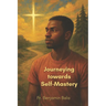 Journeying Towards Self-Mastery