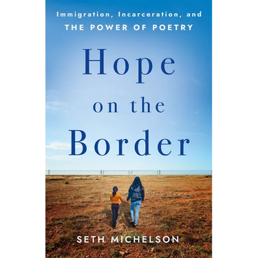 Hope on the Border: Immigration, Incarceration, and the Power of Poetry