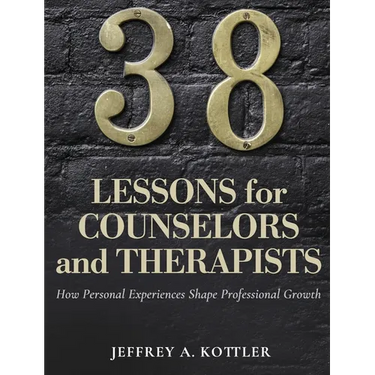 38 Lessons for Counselors and Therapists: How Personal Experiences Shape Professional Growth