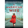 The American Wife: Heart-wrenching and unputdownable World War 2 fiction