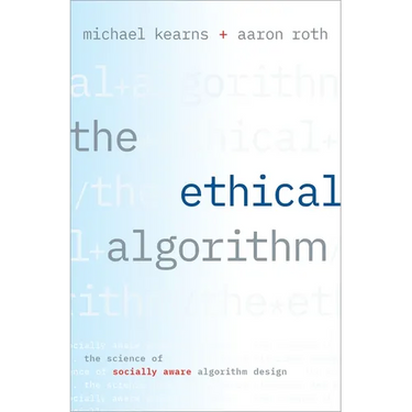 Ethical Algorithm: The Science of Socially Aware Algorithm Design