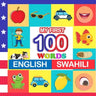my first 100 words English-swahili: Learn swahili for kids aged 2-7