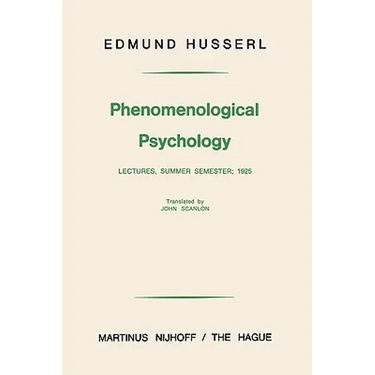 Phenomenological Psychology: Lectures, Summer Semester, 1925