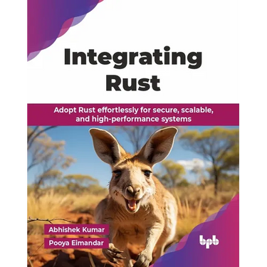 Integrating Rust: Adopt Rust effortlessly for secure, scalable, and high-performance systems (English Edition)