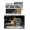 Can You Backpack Internationally in Your 60's?: Of Course You Can!!