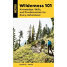 Wilderness 101: Knowledge, Skills, and Fundamentals for Every Adventurer