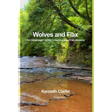 Wolves and Flax: The Prior Family in the Cuyahoga Valley Wilderness