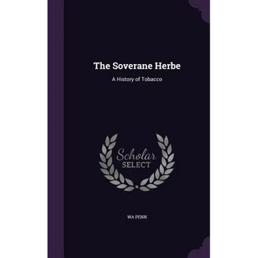 The Soverane Herbe: A History of Tobacco