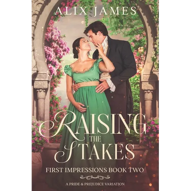 Raising the Stakes: A Pride and Prejudice Variation