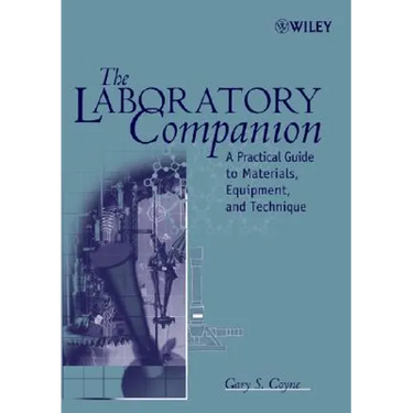 The Laboratory Companion: A Practical Guide to Materials, Equipment, and Technique