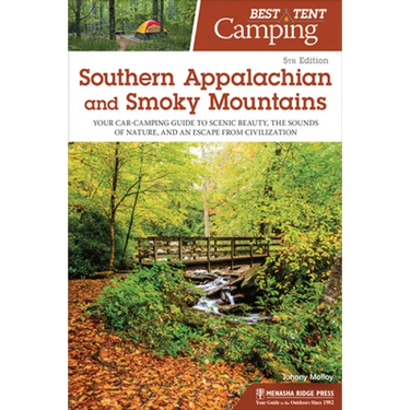 Best Tent Camping: Southern Appalachian and Smoky Mountains: Your Car-Camping Guide to Scenic Beauty, the Sounds of Nature, and an Escape from Civiliz