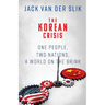 The Korean Crisis: One People, Two Nations, A World On The Brink